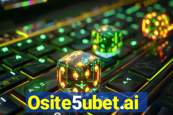 Osite5ubet.ai