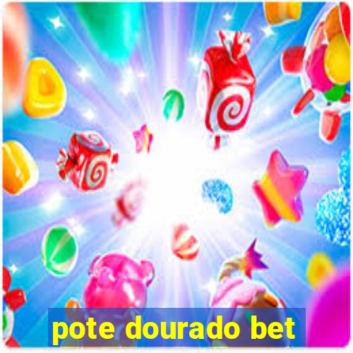 pote dourado bet