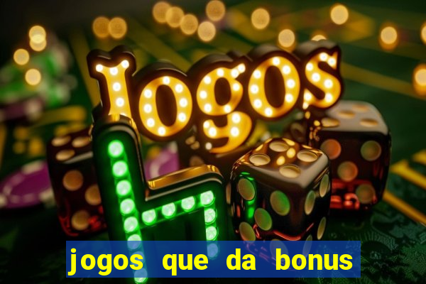 jogos que da bonus de cadastro