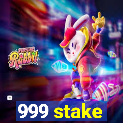 999 stake