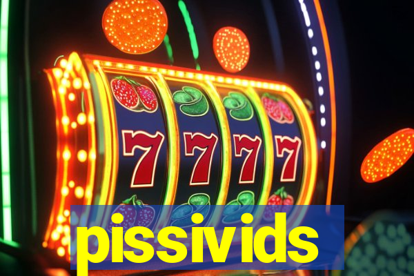 pissivids