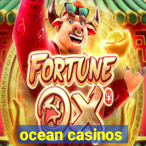 ocean casinos