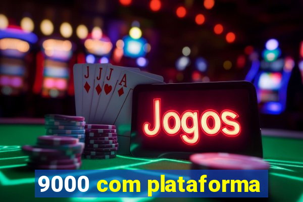 9000 com plataforma