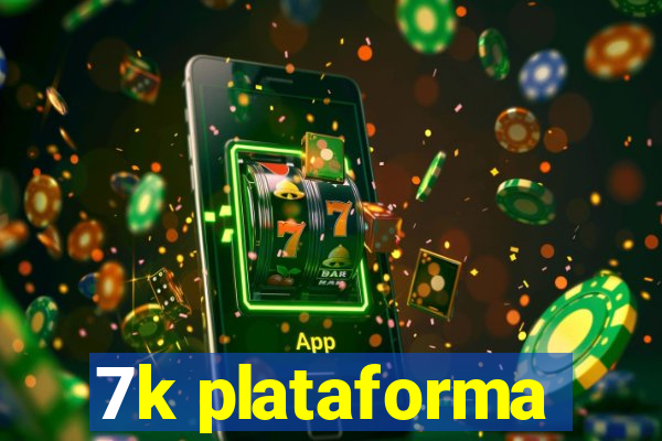 7k plataforma