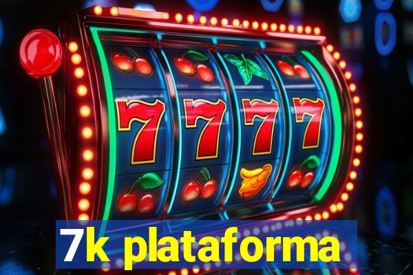 7k plataforma