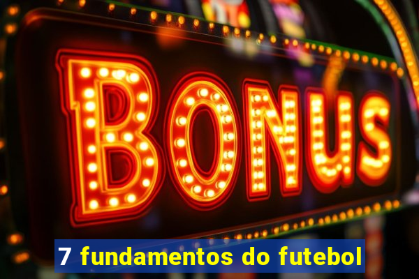 7 fundamentos do futebol