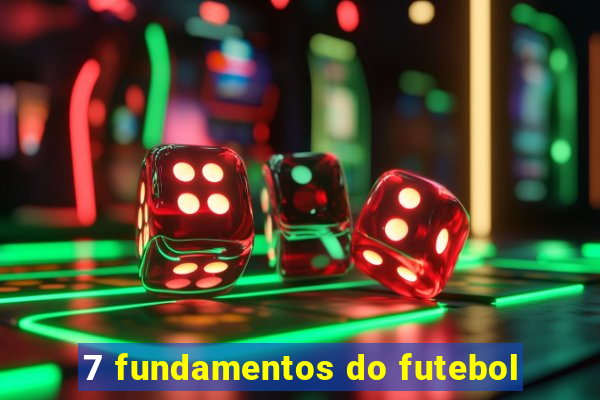 7 fundamentos do futebol