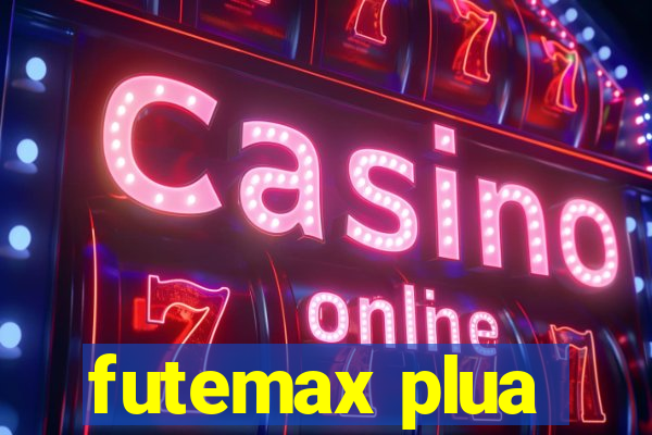 futemax plua