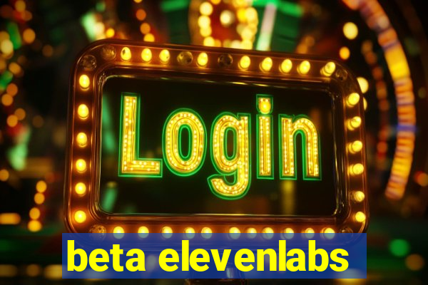 beta elevenlabs