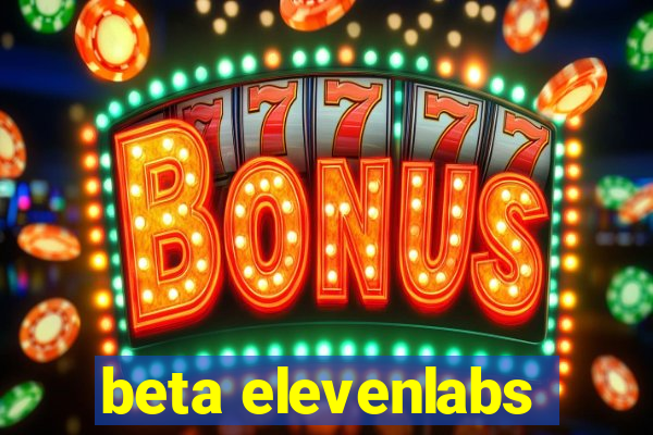 beta elevenlabs