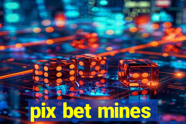 pix bet mines