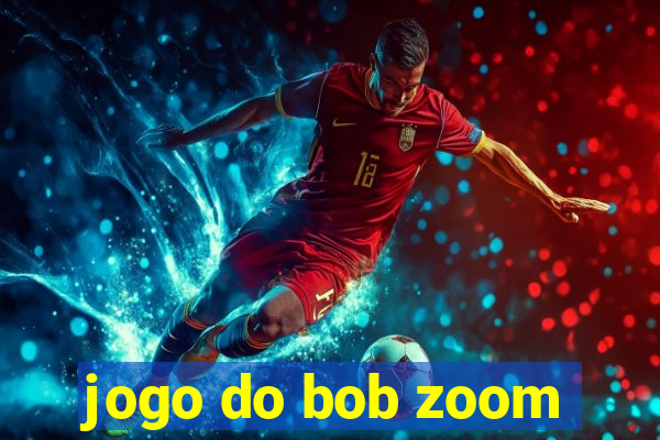 jogo do bob zoom