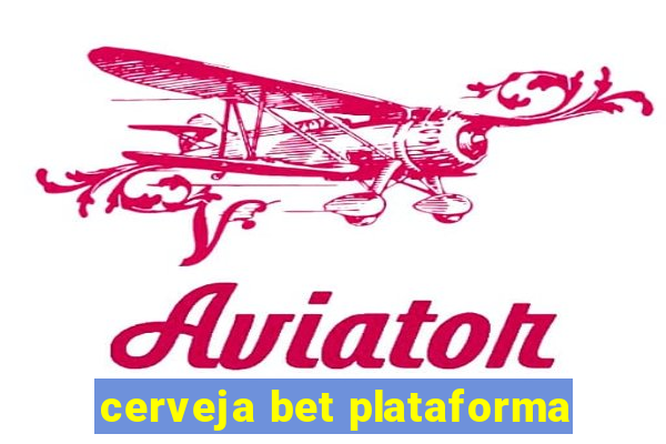 cerveja bet plataforma