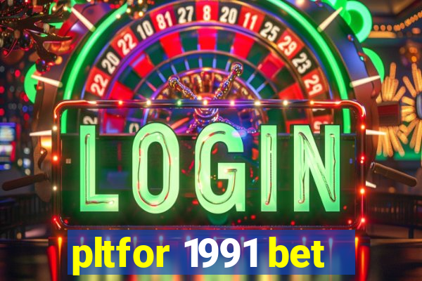 pltfor 1991 bet