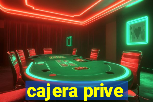 cajera prive