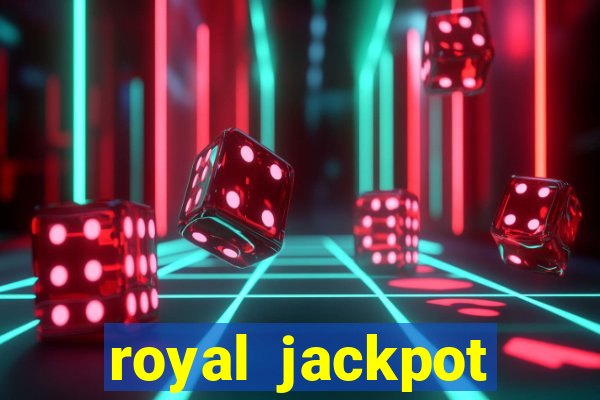 royal jackpot casino slots