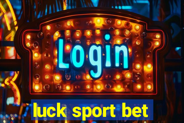 luck sport bet