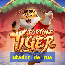 lutador de rua filme completo dublado mega filmes