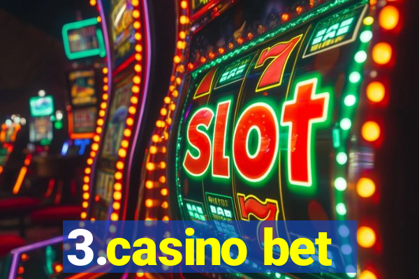 3.casino bet