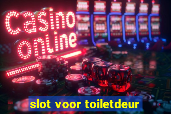 slot voor toiletdeur