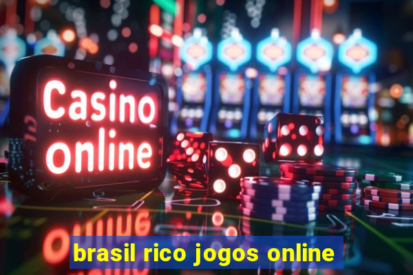 brasil rico jogos online