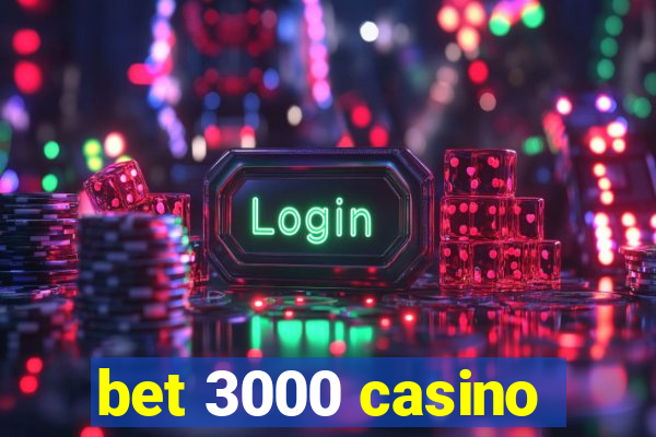 bet 3000 casino