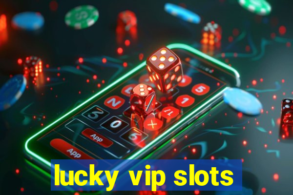 lucky vip slots