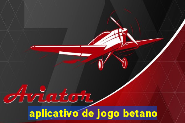 aplicativo de jogo betano