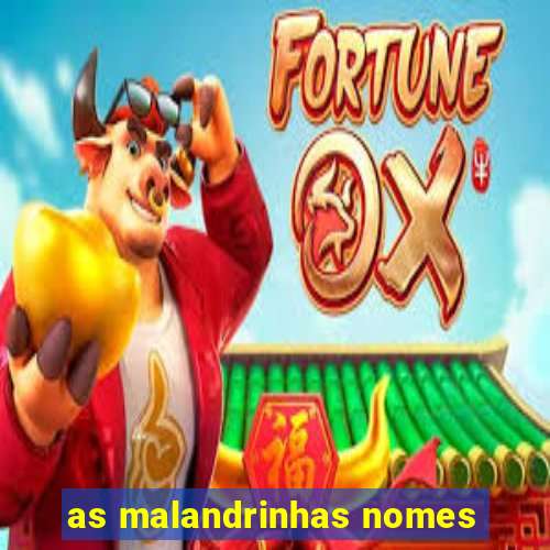 as malandrinhas nomes