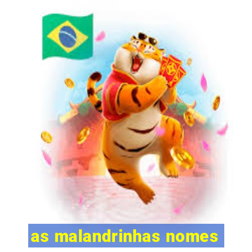 as malandrinhas nomes