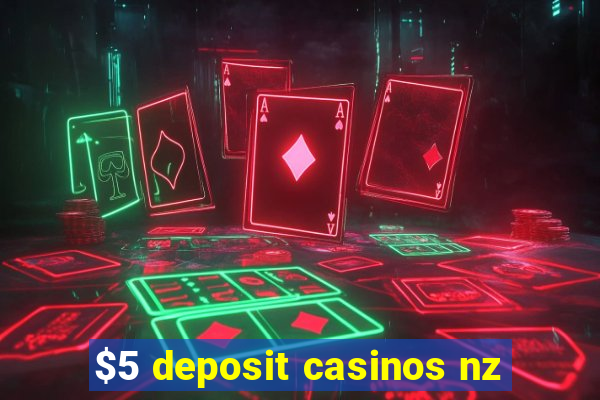 $5 deposit casinos nz