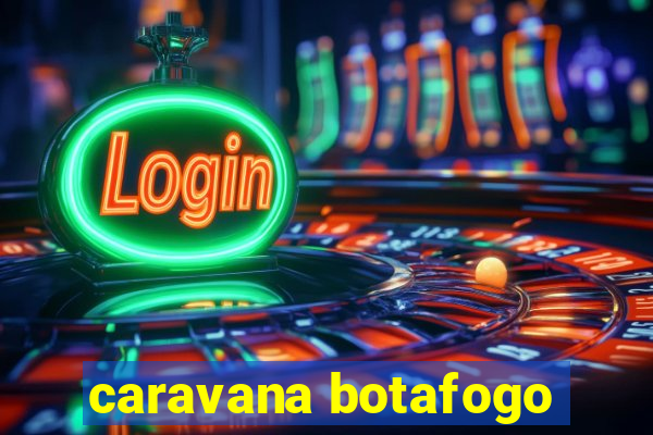 caravana botafogo