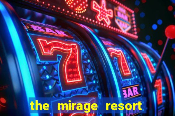 the mirage resort and casino las vegas