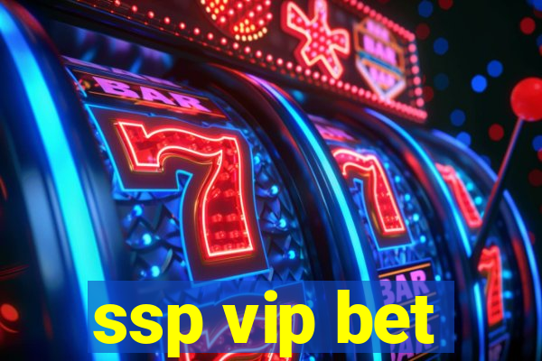 ssp vip bet