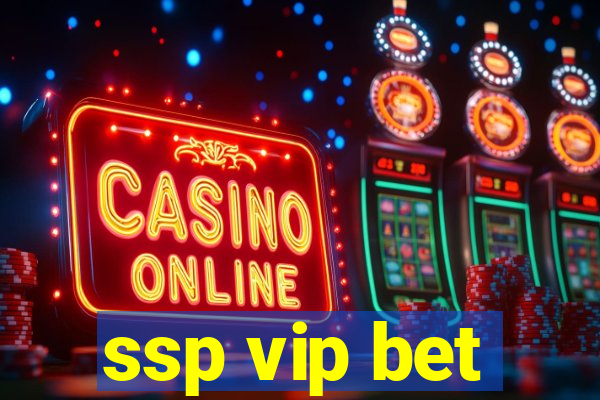 ssp vip bet