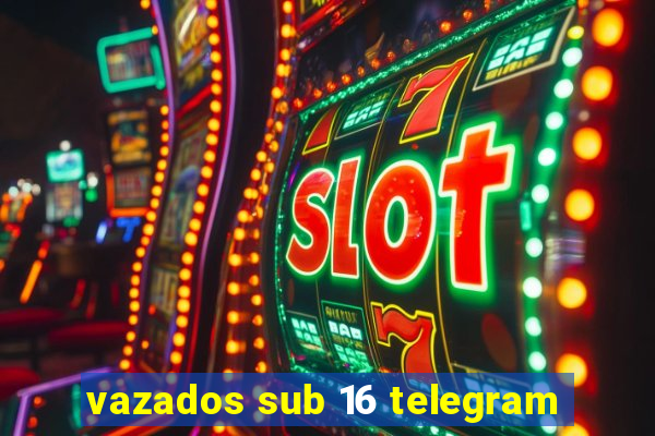 vazados sub 16 telegram