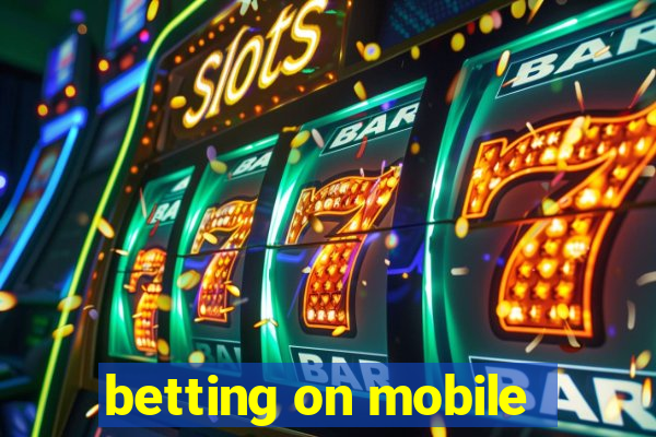 betting on mobile