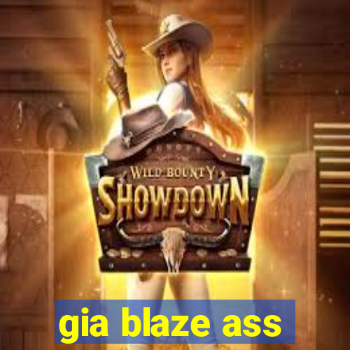 gia blaze ass