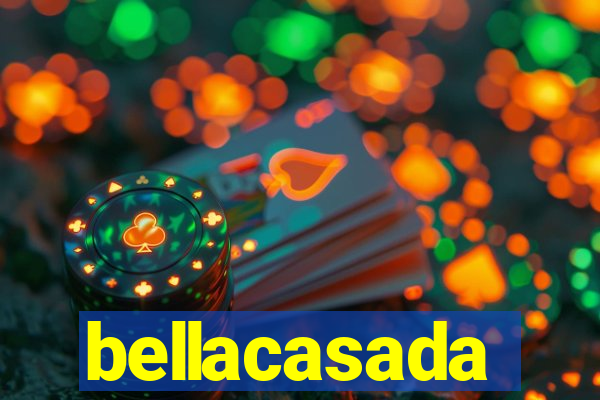 bellacasada