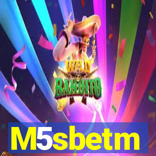 M5sbetm