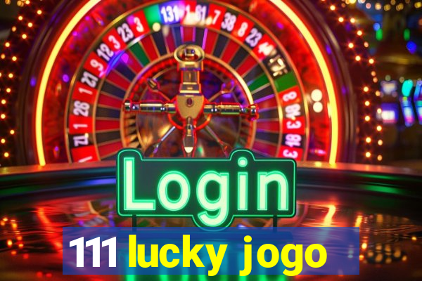 111 lucky jogo