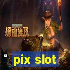 pix slot