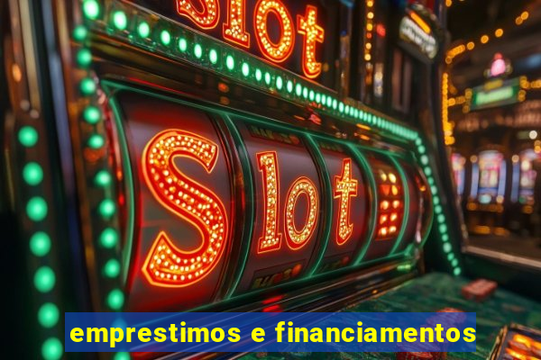 emprestimos e financiamentos