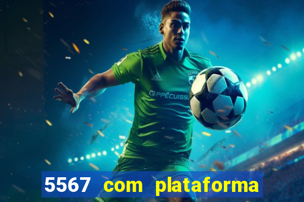 5567 com plataforma de jogos