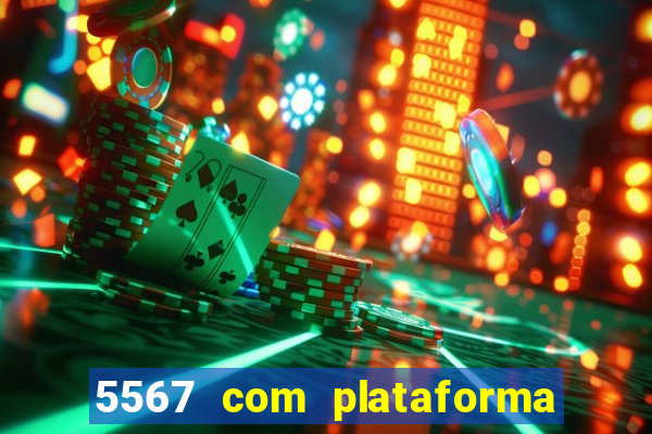 5567 com plataforma de jogos