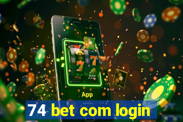 74 bet com login