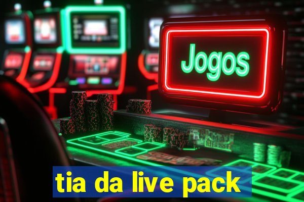 tia da live pack