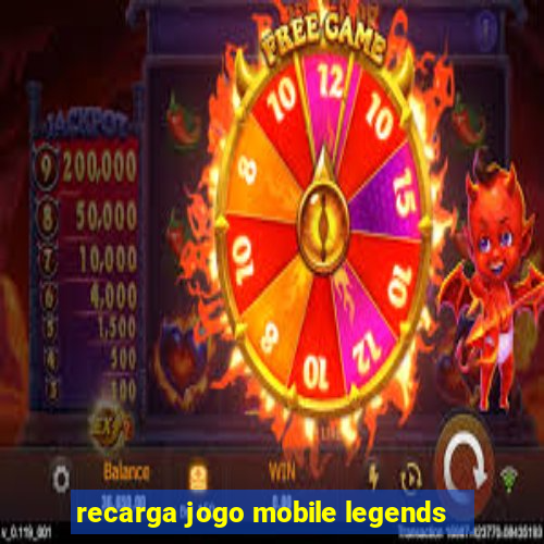 recarga jogo mobile legends