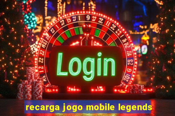 recarga jogo mobile legends