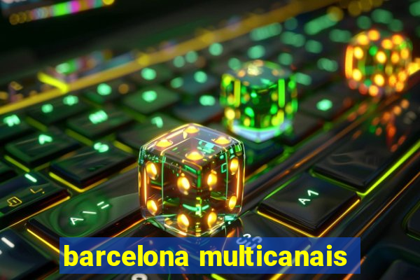 barcelona multicanais